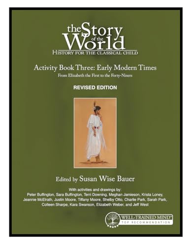 Story of the World, Vol. 3 Activity Book: History for the Classical Child: Early Modern Times (Revised Edition) (The Story of the World: History for the Classical Child, Band 14) von Well-Trained Mind Press
